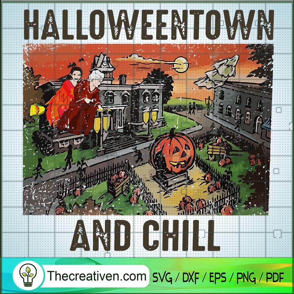Halloweentown And Chill SVG, Scary SVG, Halloween SVG 1 Halloweentown And Chill SVG, Scary SVG, Halloween SVG