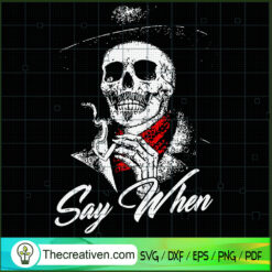 Skull Say When SVG, Skeleton SVG, Halloween SVG
