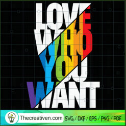Love Who You Want SVG, LGBT SVG, Quotes SVG