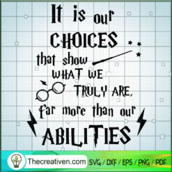 It Is Our Choices That Show  SVG Cut File for Cricut