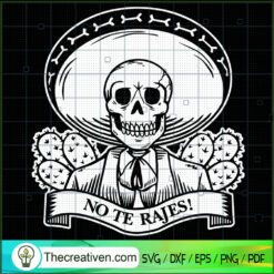 No Te Rajes SVG, Skull Skeleton SVG, Halloween SVG