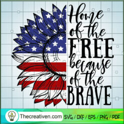 Home Of The Free Because Of The Brave SVG, Flower SVG, USA Flag SVG