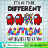 It's Ok To Be Different Autism Awareness SVG, Among Us SVG, Autism SVG 2 76 copy 1