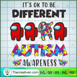 It's Ok To Be Different Autism Awareness SVG, Among Us SVG, Autism SVG