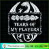 Tears Of My Players SVG, Dragon SVG, Game SVG 2 25 copy 1
