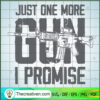 Just One More Gun I Promise SVG, Gunner SVG, Army SVG 3 18 copy 3