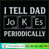 I Tell Dad Jokes Periodically SVG, Dad SVG, Father Day SVG