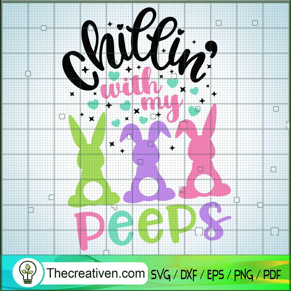 Chillin With My Peeps SVG, Bunny SVG, Love My Pet SVG 1 Chillin With My Peeps SVG, Bunny SVG, Love My Pet SVG