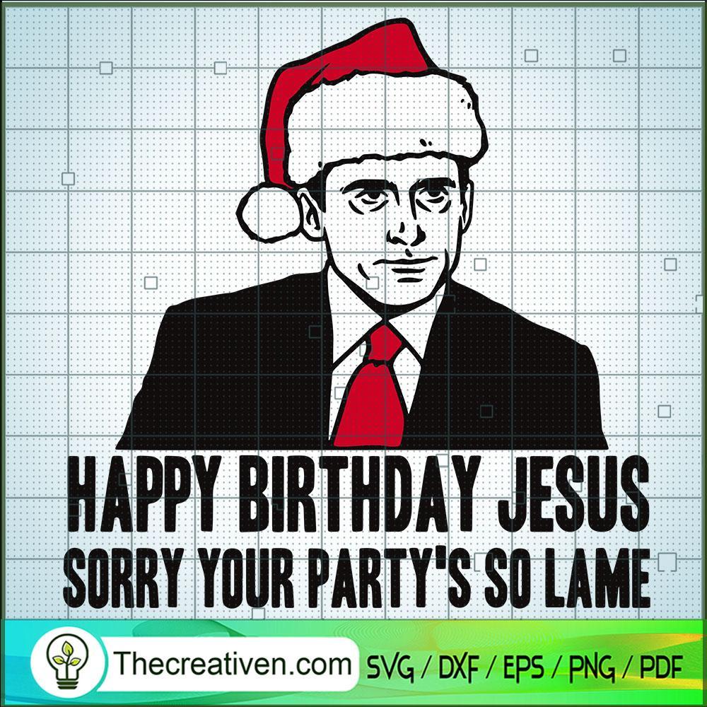 Happy Birthday Jesus Sorry Your Party' SVG Cut File fo Design 50667 1 Happy Birthday Jesus Sorry Your Party' SVG Cut File fo Design 50667