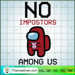 No Impostors Among Us SVG, Game SVG, Among Us SVG