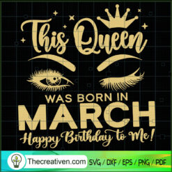This Queen Was Born In March SVG Cut File for Cricut