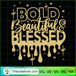 Bold Beautiful & Blessed SVG, Black Girl SVG, Beautiful SVG