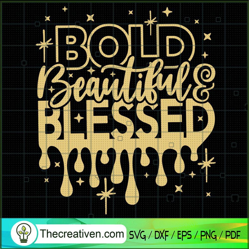 Bold Beautiful & Blessed SVG, Black Girl SVG, Beautiful SVG 1 Bold Beautiful & Blessed SVG, Black Girl SVG, Beautiful SVG
