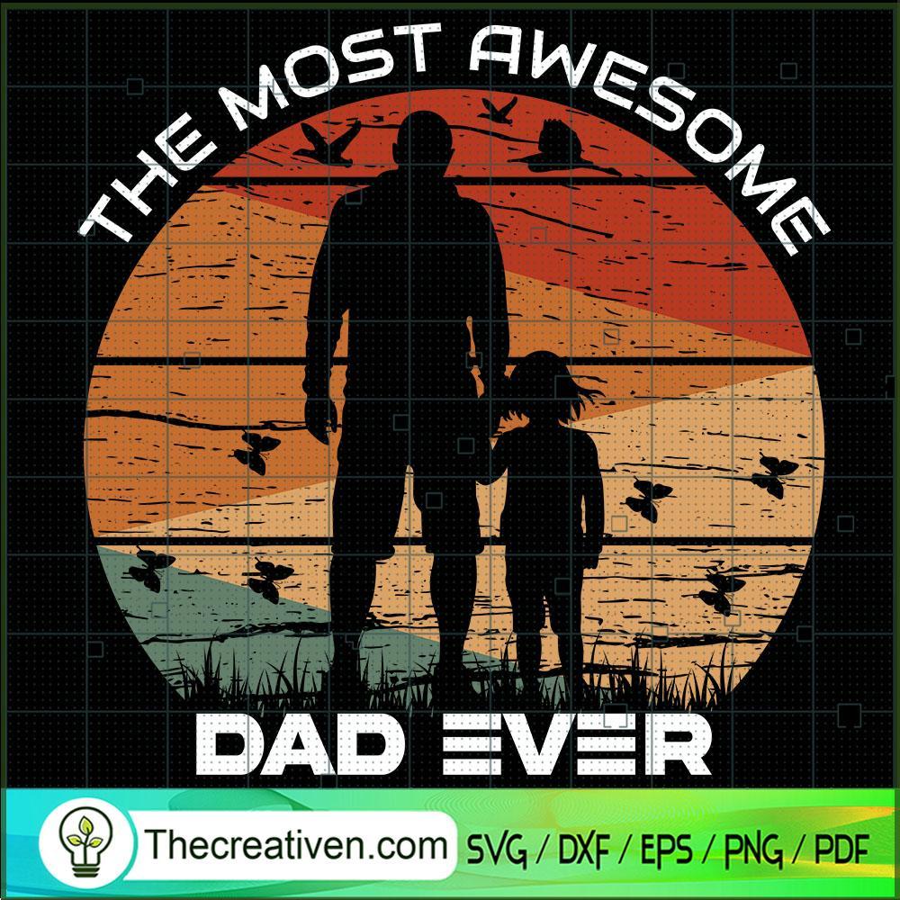 The Most Awesome Dad Ever SVG, Retro Dad SVG, Dad Quotes SVG 1 The Most Awesome Dad Ever SVG, Retro Dad SVG, Dad Quotes SVG