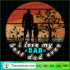 I Love My Dad Best Dad Ever SVG, Retro Dad SVG, Father Day SVG 3 57 copy 1