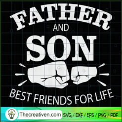 Father And Son Best Friends For Life SVG, Father Day SVG, Quotes SVG