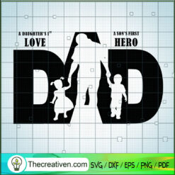 A Daughter's 1st Love Dad SVG, A Son's First Hero SVG, Father SVG