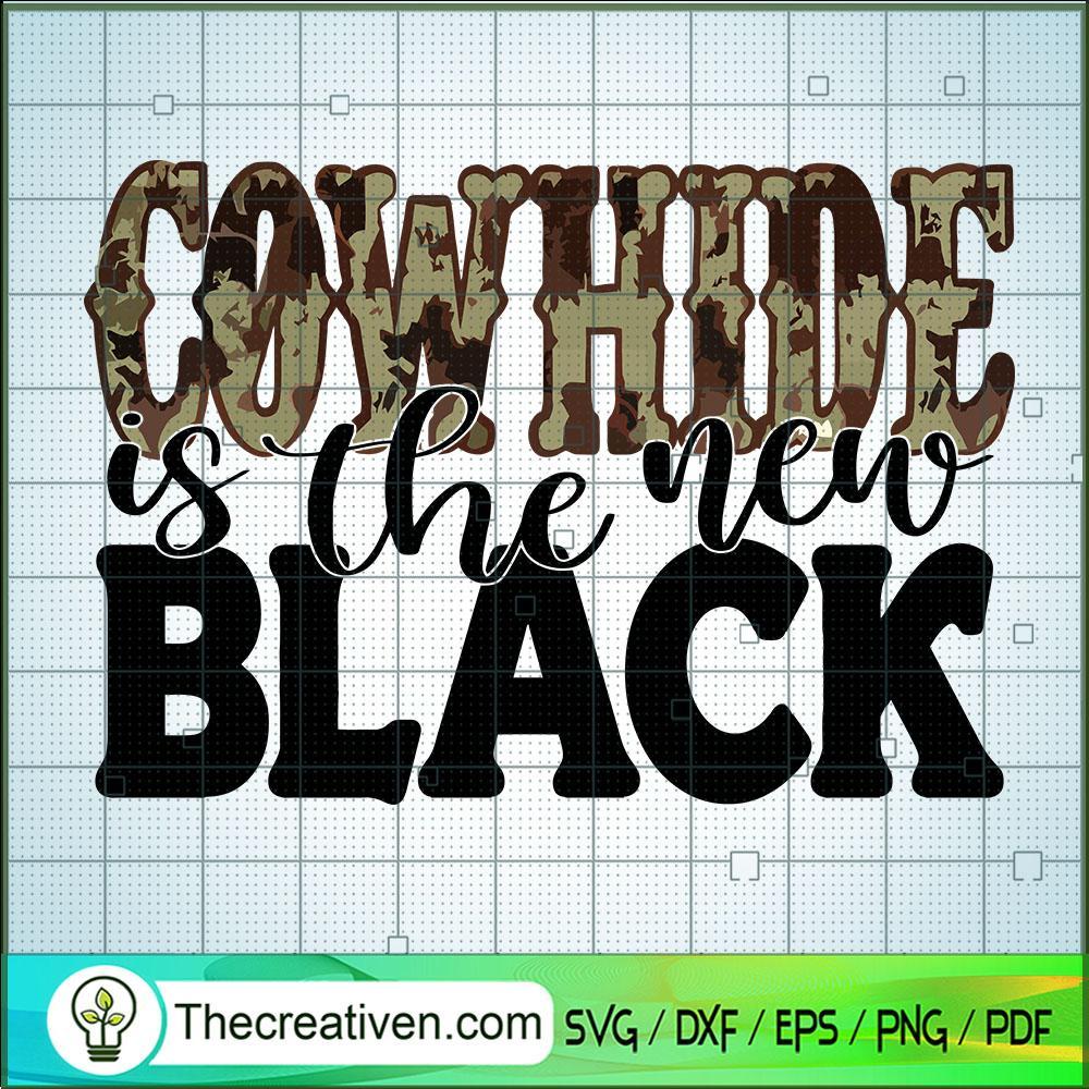 Cowhide Is The New Black SVG, Camo Pattern SVG, Slogan SVG 1 Cowhide Is The New Black SVG, Camo Pattern SVG, Slogan SVG