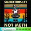Smoke Brisket Not Meth SVG, Skeleton BBQ SVG, Halloween Retro SVG 3 461 copy