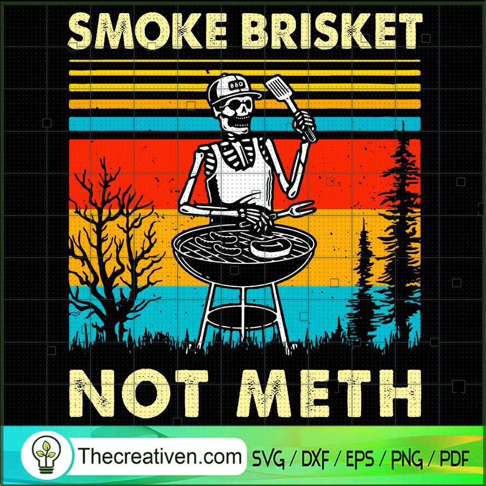Smoke Brisket Not Meth SVG, Skeleton BBQ SVG, Halloween Retro SVG 1 Smoke Brisket Not Meth SVG, Skeleton BBQ SVG, Halloween Retro SVG