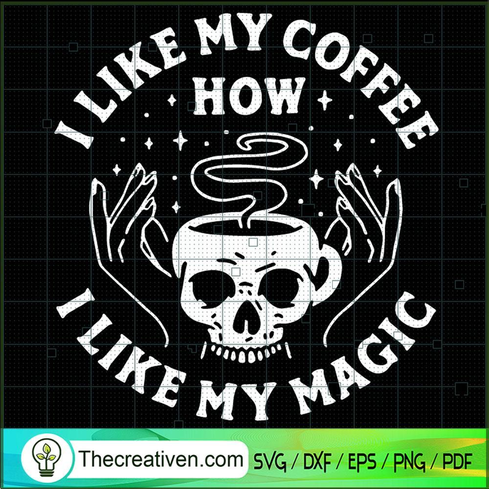 I Like My Coffee How I Like SVG Cut File for Cricut Design 49755 1 I Like My Coffee How I Like SVG Cut File for Cricut Design 49755