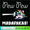 Pew Pew Madafakas SVG, Unicorn SVG, Funny Unicorn SVG 2 424 copy 1