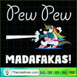 Pew Pew Madafakas SVG, Unicorn SVG, Funny Unicorn SVG