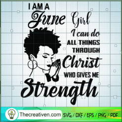 I Am June Girl SVG, Birthday Girl SVG, Girls Strength SVG
