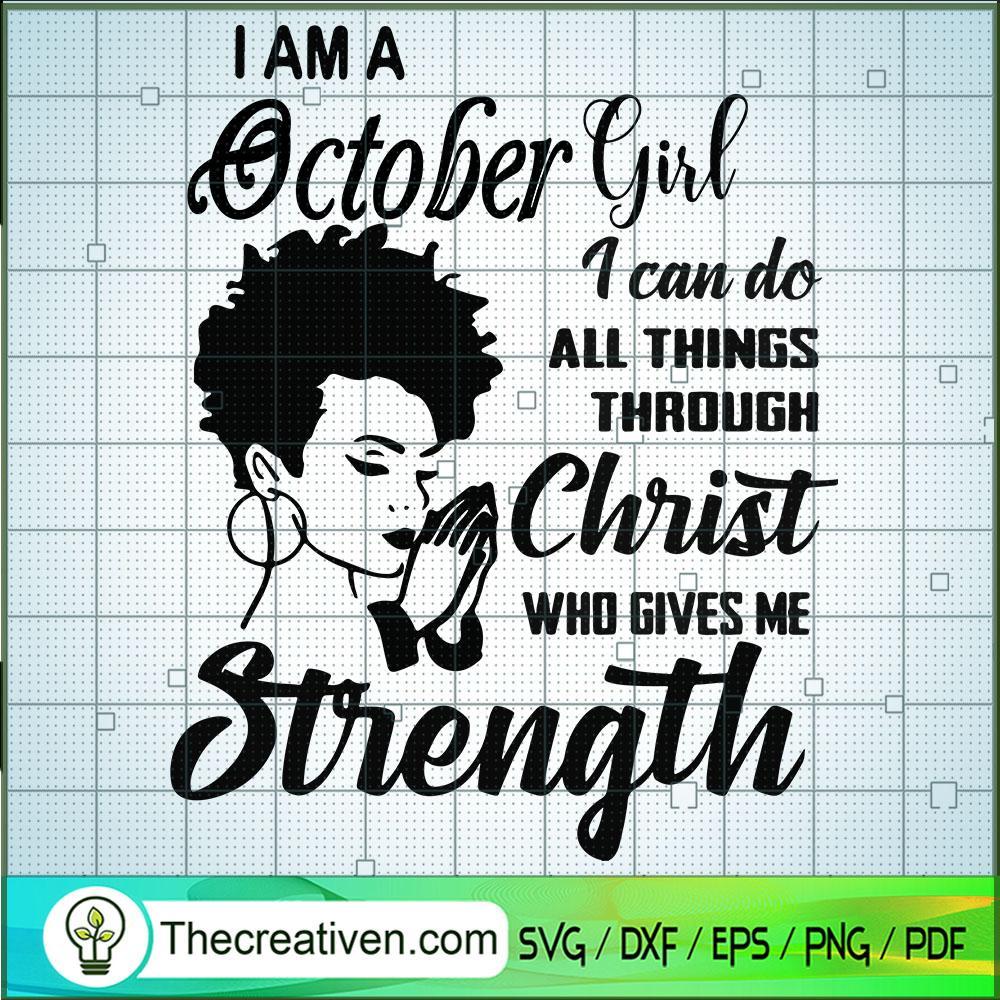 I Am October Girl SVG, Birthday Girl SVG, Girls Strength SVG 1 I Am October Girl SVG, Birthday Girl SVG, Girls Strength SVG