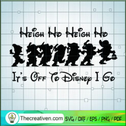 Heigh Ho Height Ho It's Off  SVG Cut File for Cricut