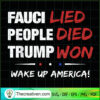 Fauci Lied People Died Trump SVG Cut File for Cricut