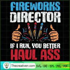 Fireworks Director If I Run  SVG Cut File for Cricut