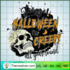 Forget Halloween I'm Creepy  SVG Cut File for Cricut