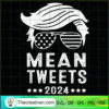 Mean Tweets 2024 SVG, Donald Trump SVG, USA President SVG 2 38 copy 9