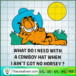 What Do I Need With a Cowboy Hat When  SVG Cut File fo Design 56962