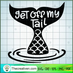 Get Off My Tail SVG, Mermaid SVG, Quotes SVG