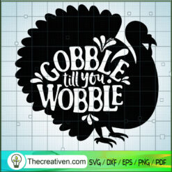 Gobble Till You Wobble SVG Cut File for Cricut & Silho Design 57049