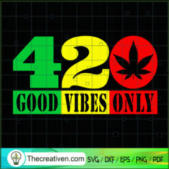 420 Good Vibes Only SVG, 420 Flag SVG, Cannabis SVG