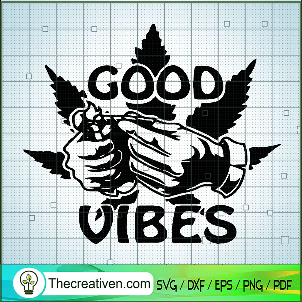Good Vibes SVG, Smoke Weed SVG, Cannabis SVG 1 Good Vibes SVG, Smoke Weed SVG, Cannabis SVG