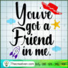 You've Got a Friend In Me SVG, Disney SVG, Toy Story SVG