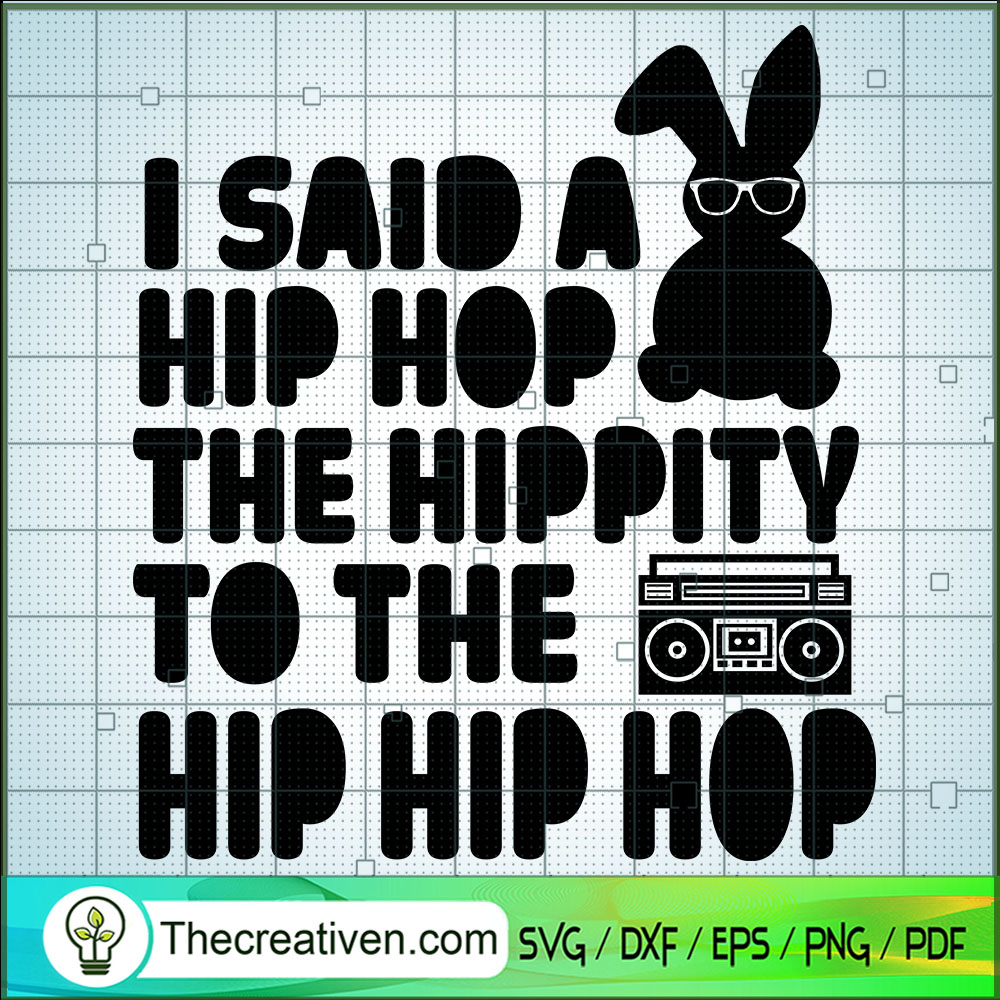 I Said a Hiphop The Hippity SVG Cut File for Cricut 1 I Said a Hiphop The Hippity SVG Cut File for Cricut