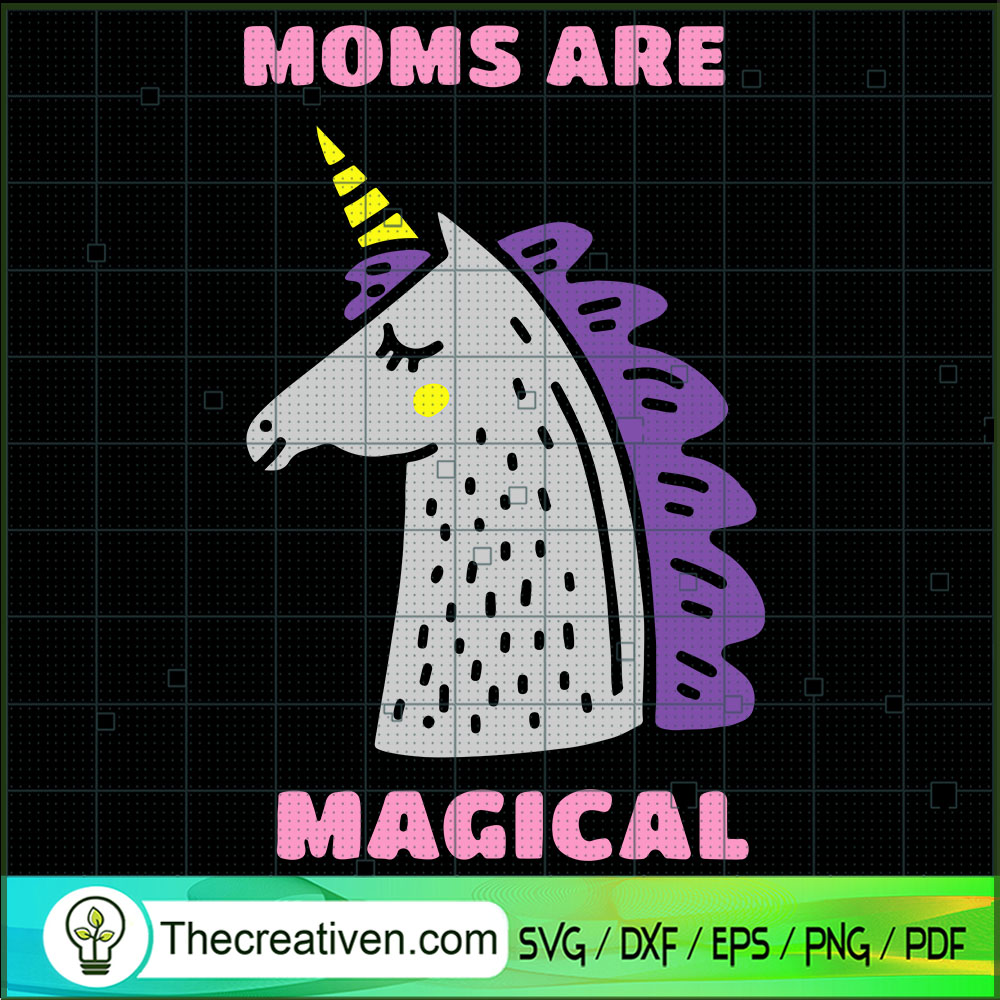 Moms Are Magical SVG, Unicorn SVG, Funny Unicorn SVG 1 Moms Are Magical SVG, Unicorn SVG, Funny Unicorn SVG
