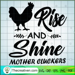 Rise And Shine Mother Cluckers SVG, Chicken SVG, Animals SVG