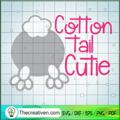 Cotton Tail Cutie SVG, Easter SVG, Bunny SVG