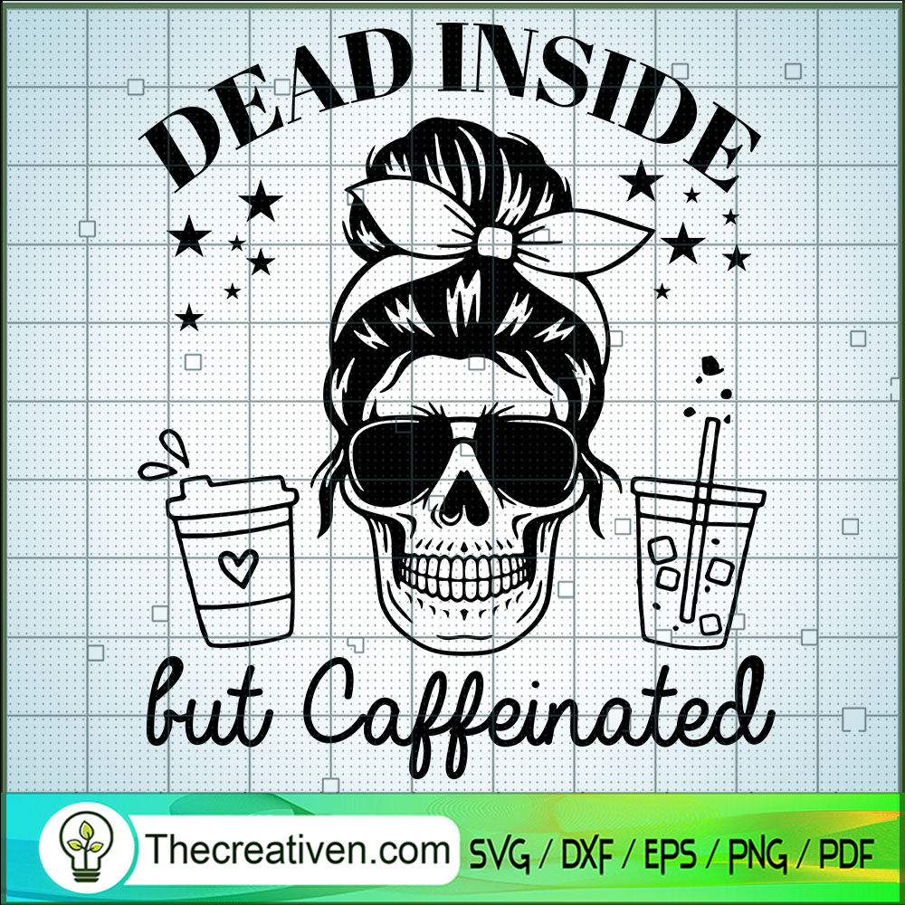 Dead Inside But Caffeinated SVG, Skull Dead SVG, Halloween SVG 1 Dead Inside But Caffeinated SVG, Skull Dead SVG, Halloween SVG
