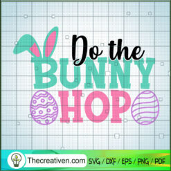 Do The Bunny Hop SVG, Bunny SVG, Easter SVG