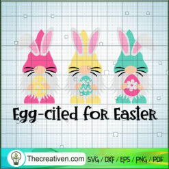 Egg-Cited For Easter SVG, Easter SVG, Gnomes SVG
