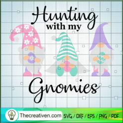 Hunting With My Gnomies SVG, Gnomes SVG, Easter SVG
