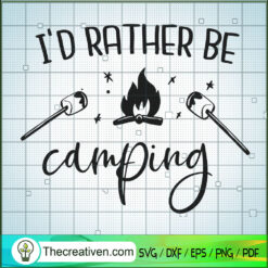 I'd Rather Be Camping SVG, Camping SVG, Happy Camper SVG