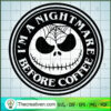 I'm a Nightmare Before Coffee SVG Cut File for Cricut  Design 57595